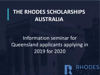 THE RHODES SCHOLARSHIPS  AUSTRALIA  Information seminar for  Queensland applicants applying in