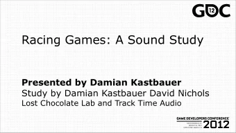 Racing Games: A Sound Study  Presented by Damian Kastbauer  Study by Damian Kastbauer David Nichols