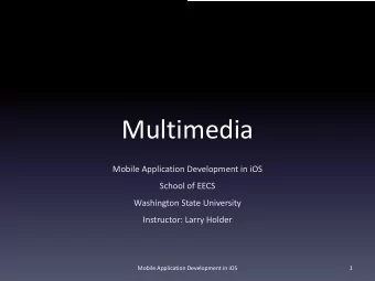 Multimedia  Mobile Application Development in iOS  School of EECS  Washington State University