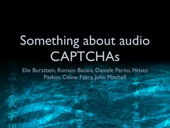 Something about audio  CAPTCHAs  Elie Bursztein, Romain Bauxis, Daniele Perito, Hristo  Paskov,