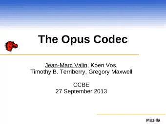 The Opus Codec  Jean-Marc Valin, Koen Vos,  Timothy B. Terriberry, Gregory Maxwell  CCBE  27