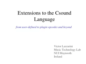 Extensions to the Csound  Language  from user-defined to plugin opcodes and beyond  Victor