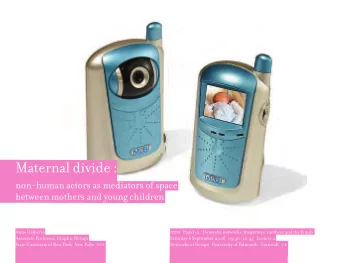 Maternal divide :  non-human actors as mediators of space  between mothers and young children  Anne