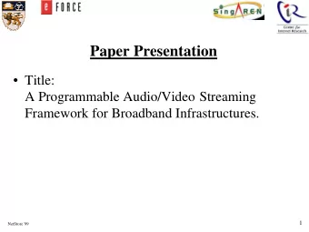Paper Presentation   Title:  A Programmable Audio/Video Streaming  Framework for Broadband