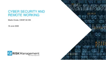 CYBER SECURITY AND  REMOTE WORKING  Maritz Cloete, CISSP, M.CIIS  18 June 2020  HOW OUR WAYS OF