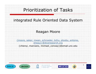 Prioritization of Tasks  integrated Rule Oriented Data System  Reagan Moore  {moore, sekar, mwan,