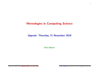 Mereologies in Computing Science  Uppsala: Thursday, 11 November 2010  Dines Bjrner  Dines