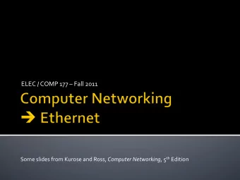 ELEC  /  COMP  177    Fall  2011   Some  slides  from  Kurose