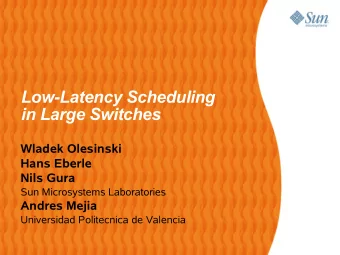 Low-Latency Scheduling  in Large Switches  Wladek Olesinski  Hans Eberle  Nils Gura  Sun