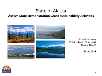 State of Alaska  Autism State Demonstration Grant Sustainability Activities  Jimael Johnson  Public