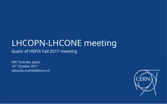 LHCOPN-LHCONE meeting  Guest of HEPiX Fall 2017 meeting  KEK Tsukuba, Japan 16 th October 2017