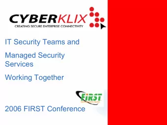 IT Security Teams and  Managed Security  Services  Working Together  2006 FIRST Conference  Who am