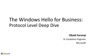 The Windows Hello for Business:  Protocol Level Deep Dive  Obaid Farooqi  Sr. Escalation Engineer