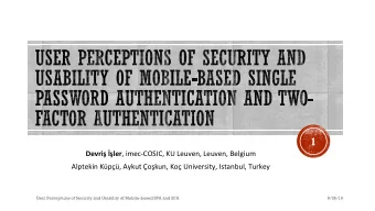 1 Devris Isler , imec-COSIC, KU Leuven, Leuven, Belgium  Alptekin Kupcu, Aykut