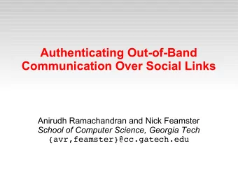 Authenticating Out-of-Band  Communication Over Social Links  Anirudh Ramachandran and Nick Feamster