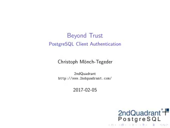 Beyond Trust  PostgreSQL Client Authentication  Christoph Mnch-Tegeder  2ndQuadrant