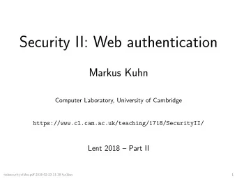 Security II: Web authentication  Markus Kuhn  Computer Laboratory, University of Cambridge