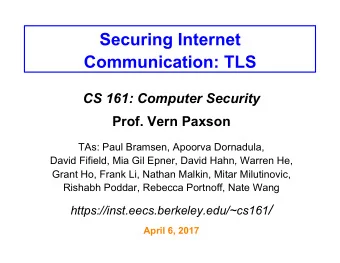 Securing Internet  Communication: TLS CS 161: Computer Security Prof. Vern Paxson  TAs: Paul