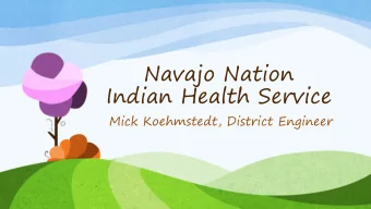 Indian Health Service Mick Koehmstedt, District Engineer  Navajo Area Indian Health Service