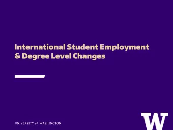 International Student Employment  &amp; Degree Level Changes  Topics to Cover &gt; Background on