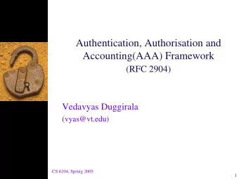 Authentication, Authorisation and  Accounting(AAA) Framework  (RFC 2904)  Vedavyas Duggirala