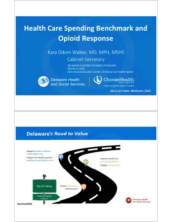 Health Care Spending Benchmark and Opioid Response Kara Odom Walker, MD, MPH, MSHS Cabinet