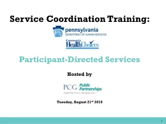Service Coordination Training:  Participant-Directed Services  Hosted by Tuesday, August 21 st 2018