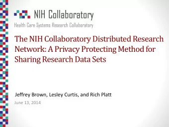 Sharing Research Data Sets  Jeffrey Brown, Lesley Curtis, and Rich Platt  June 13, 2014  Previously