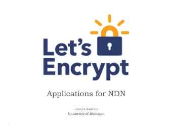 Applications for NDN  James Kasten  University of Michigan  Network Authentication  Public Key
