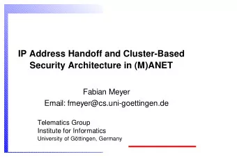 IP Address Handoff and Cluster-Based  Security Architecture in (M)ANET  Fabian Meyer  Email: