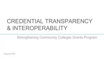CREDENTIAL TRANSPARENCY  &amp; INTEROPERABILITY  Strengthening Community Colleges Grants Program