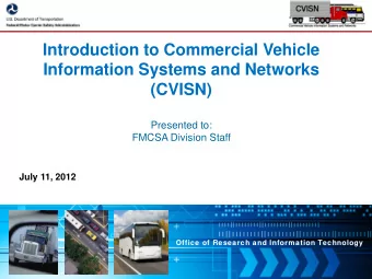 Introduction to Commercial Vehicle  Information Systems and Networks  (CVISN)  Presented to:  FMCSA