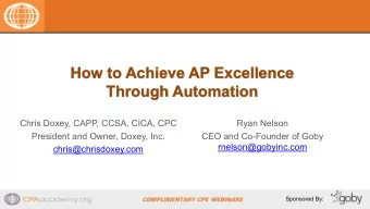 How to Achieve AP Excellence  Through Automation  Chris Doxey, CAPP, CCSA, CICA, CPC  Ryan Nelson
