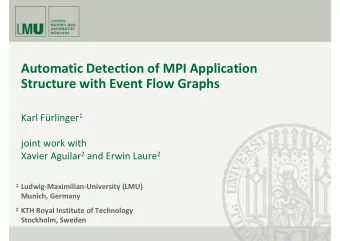 Automatic Detection of MPI Application  Structure with Event Flow Graphs Karl Frlinger 1  joint