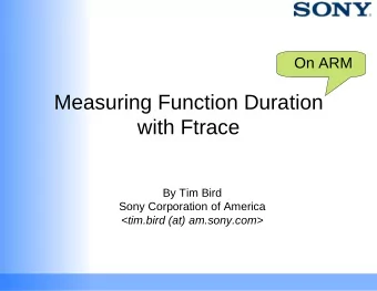Measuring Function Duration  with Ftrace  By Tim Bird  Sony Corporation of America  &lt;tim.bird