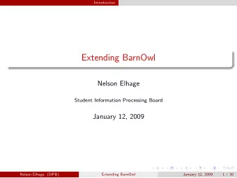 Extending BarnOwl  Nelson Elhage  Student Information Processing Board  January 12, 2009  Nelson