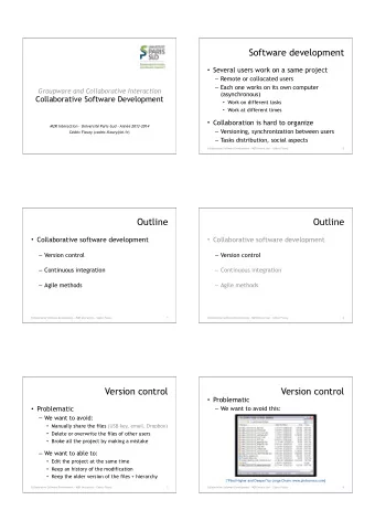 Software development  Several users work on a same project  Remote or collocated users