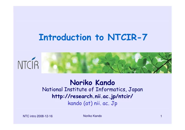 i t introduction to ntcir 7 d ti t ntcir 7