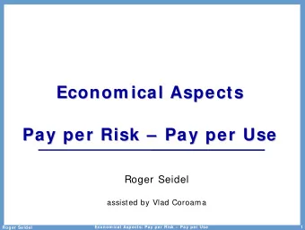 Econom ical Aspects  Econom ical Aspects  Pay per Risk    Pay per Use  Pay per Use  Pay per