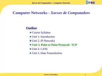 Computer Networks - Xarxes de Computadors  Outline  Course Syllabus  Unit 1: Introduction  Unit 2.