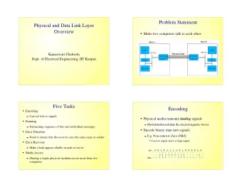 Problem Statement  Physical and Data Link Layer  Overview  Make two computers talk to each other