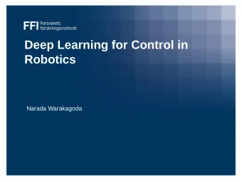 Deep Learning for Control in  Robotics  Narada Warakagoda  Robotics = Physical Autonomous Systems