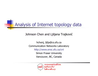 Analysis of Internet topology data Johnson Chen and Ljiljana Trajkovi   hchenj, ljilja@cs.sfu.ca