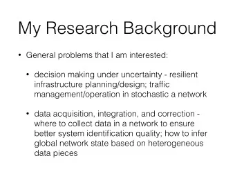 My Research Background  General problems that I am interested:  decision making under