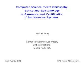 Computer Science meets Philosophy:  Ethics and Epistemology  in Assurance and Certification  of