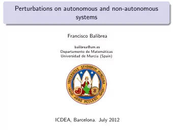 Perturbations on autonomous and non-autonomous  systems  Francisco Balibrea  balibrea@um.es