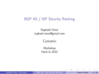 BGP AS / ISP Security Ranking  Raphal Vinot  raphael.vinot@gmail.com  Conostix  Workshop  Hack.lu