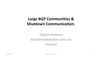 Large BGP Communities &amp;  Shutdown Communication.  David Freedman  david.freedman@uk.clara.net