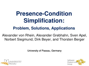 Presence-Condition  Simplification:  Problem, Solutions, Applications  Alexander von Rhein,