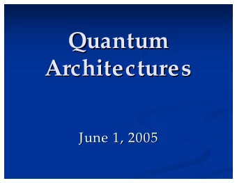 Quantum  Quantum  Architectures  Architectures  June 1, 2005  June 1, 2005  Computing?  Computing?
